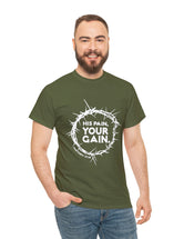 His Pain, Your Gain in White - Matthew 27:29 - Unisex Heavy Cotton Tee