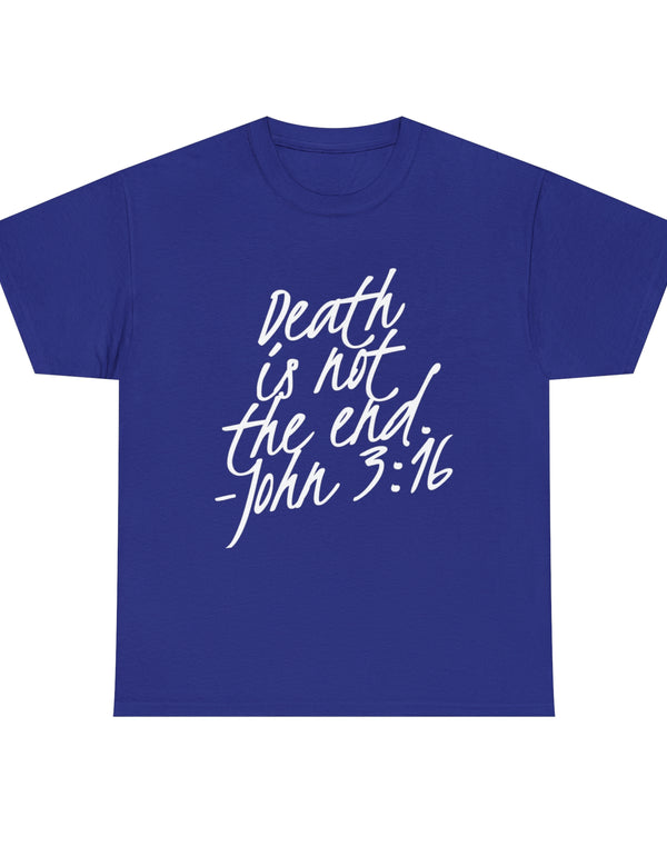 Death is not the end (White) - John 3:16 - Unisex Heavy Cotton Tee