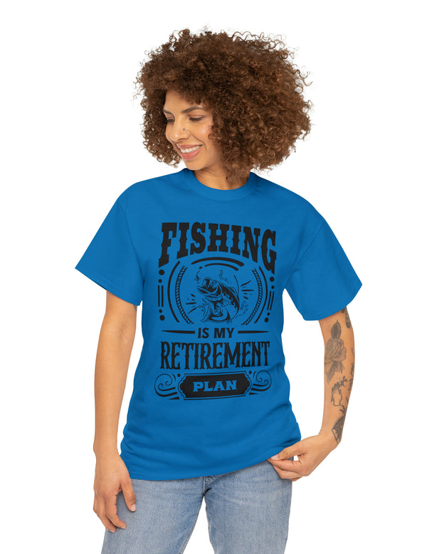 Fishing is my retirement plan! In a Unisex Heavy Cotton Tee