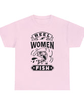 Reel Women Fish! Unisex Heavy Cotton Tee