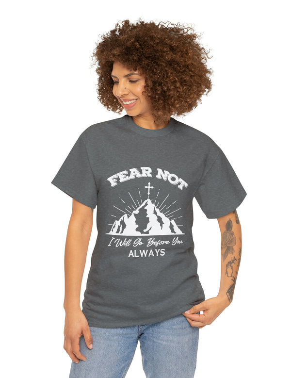 Fear not. I will go before you always. - Unisex Heavy Cotton Tee