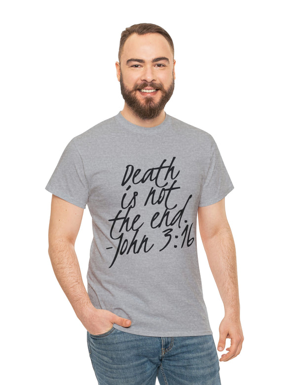 Death is not the end (Black) - John 3:16 - Unisex Heavy Cotton Tee