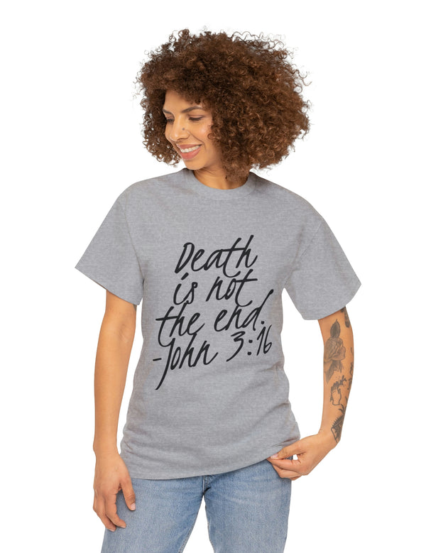 Death is not the end (Black) - John 3:16 - Unisex Heavy Cotton Tee