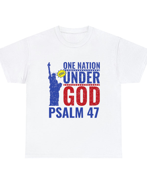 One Nation Still Under God - Psalm 47 -Unisex Heavy Cotton Tee