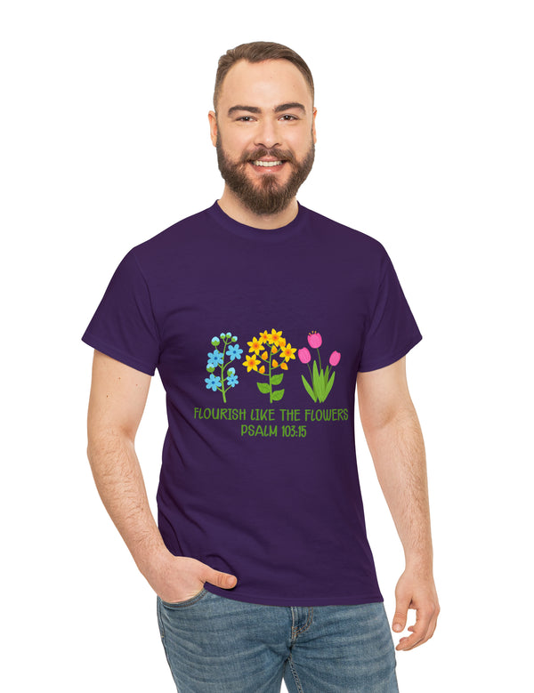 Flourish like the flowers - Psalm 103:15 - Unisex Heavy Cotton Tee