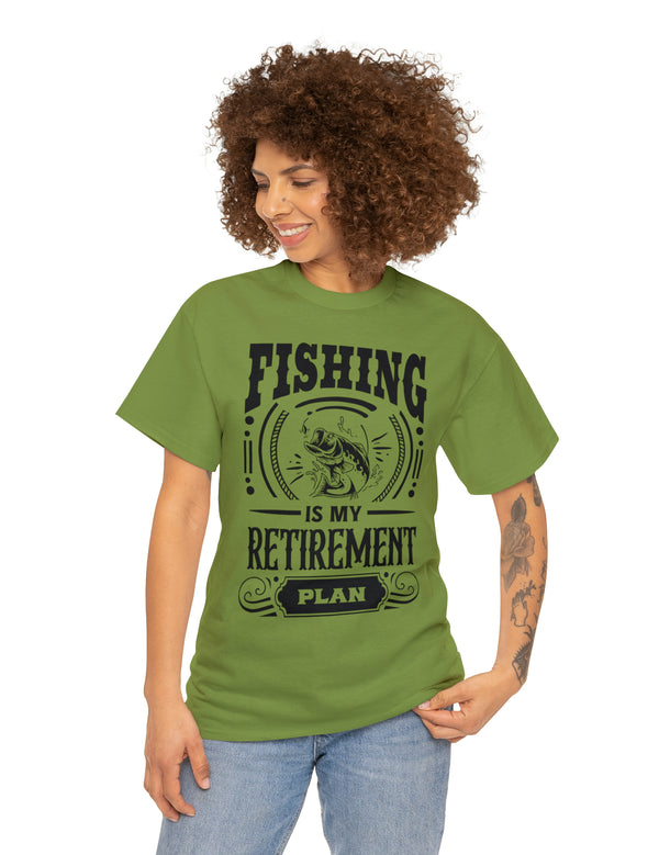 Fishing is my retirement plan! In a Unisex Heavy Cotton Tee