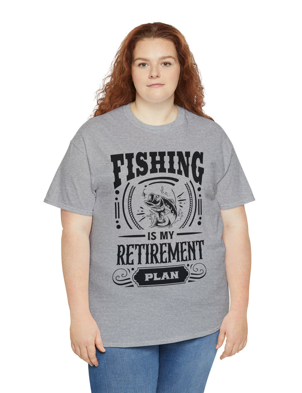 Fishing is my retirement plan! In a Unisex Heavy Cotton Tee