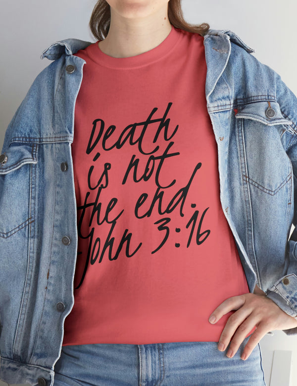 Death is not the end (Black) - John 3:16 - Unisex Heavy Cotton Tee