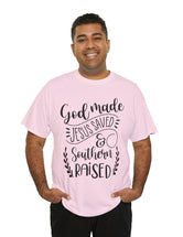 God made, Jesus Saved, and Southern Raised! in a Unisex Heavy Cotton Tee