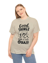 Good things come to those who bait! In a Unisex Heavy Cotton Tee