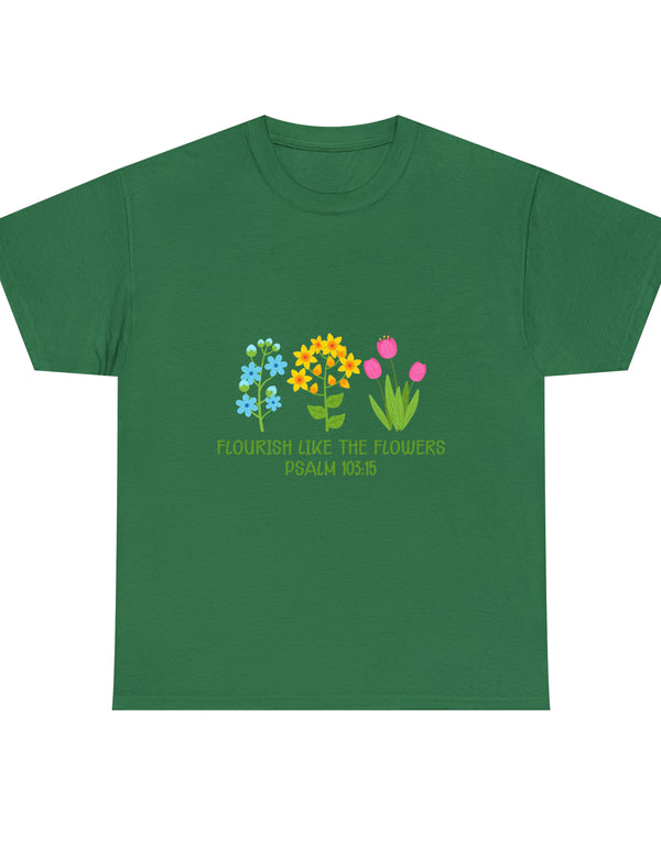 Flourish like the flowers - Psalm 103:15 - Unisex Heavy Cotton Tee