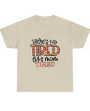 "There's no tired like mom tired" in a Unisex Heavy Cotton Tee