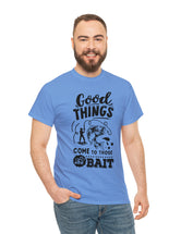 Good things come to those who bait! In a Unisex Heavy Cotton Tee