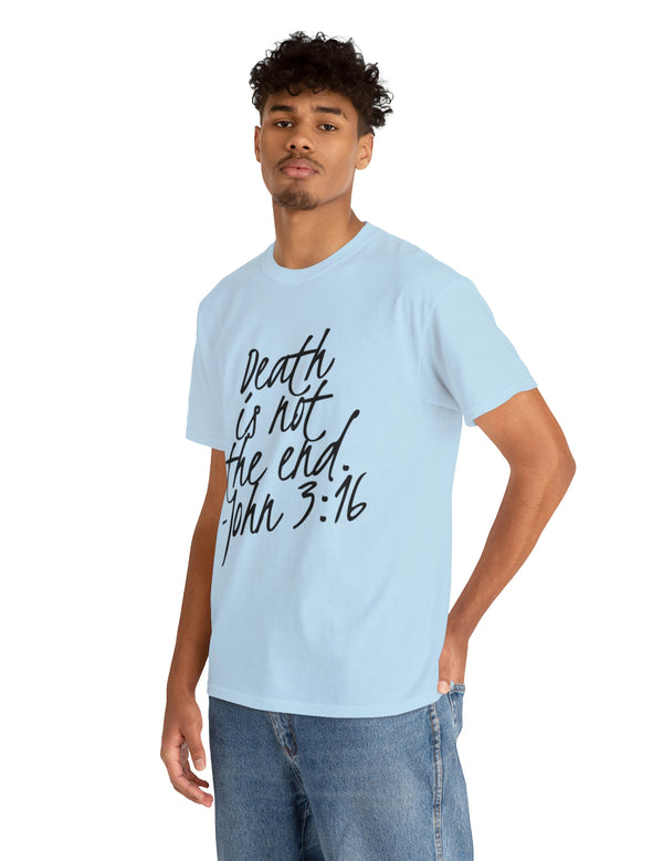 Death is not the end (Black) - John 3:16 - Unisex Heavy Cotton Tee